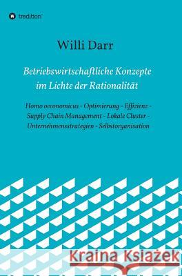 Betriebswirtschaftliche Konzepte im Lichte der Rationalität Darr, Willi 9783734592799 Tredition Gmbh - książka