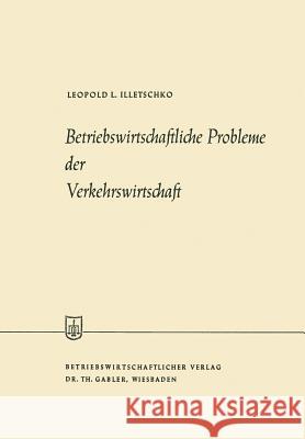 Betriebswirtschaftliche Probleme Der Verkehrswirtschaft Leopold L Leopold L. Illetschko 9783663031789 Gabler Verlag - książka