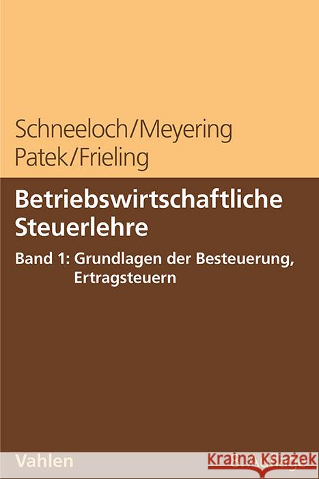 Betriebswirtschaftliche Steuerlehre Band 1: Grundlagen der Besteuerung, Ertragsteuern Schneeloch, Dieter, Meyering, Stephan, Patek, Guido 9783800674688 Vahlen - książka