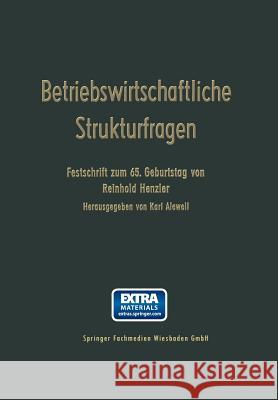 Betriebswirtschaftliche Strukturfragen: Beiträge Zur Morphologie Von Erwerbswirtschaftlichen Unternehmungen Und Genossenschaften. Festschrift Zum 65. Henzler, Reinhold 9783663147251 Gabler Verlag - książka