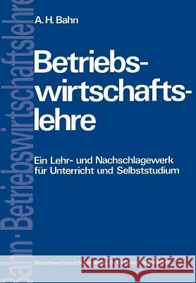 Betriebswirtschaftslehre: Ein Lehr- Und Nachschlagewerk Für Unterricht Und Selbststudium Bahn, Alfred Heinz 9783409320641 Gabler Verlag - książka