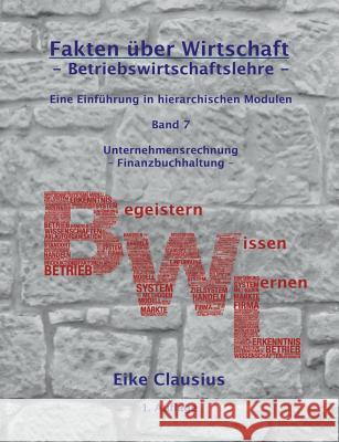 Betriebswirtschaftslehre: Eine Einführung in hierarchischen Modulen - Unternehmensrechnung - Finanzbuchhaltung Clausius, Eike 9783734777202 Books on Demand - książka