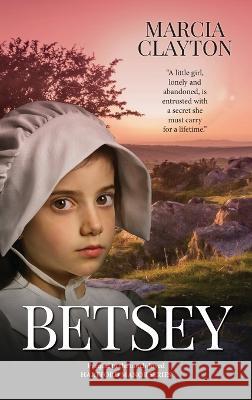 Betsey: The Prequel to the Much Loved Hartford Manor Series Marcia Clayton   9781838325978 Sunhillow Publishing - książka