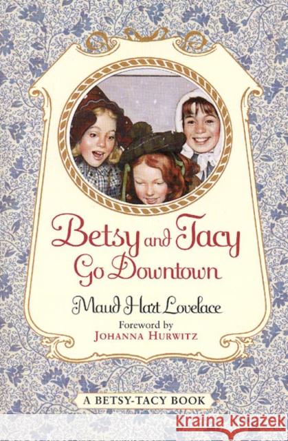Betsy and Tacy Go Downtown Maud Hart Lovelace Lois Lenski Johanna Hurwitz 9780064400985 HarperTrophy - książka