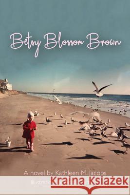 Betsy Blossom Brown Kathleen M Jacobs, Anna Hartman 9781950895021 Little Creek Books - książka