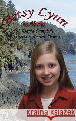 Betsy Lynn in Alaska H. David Campbell 9781475983852 iUniverse.com - książka