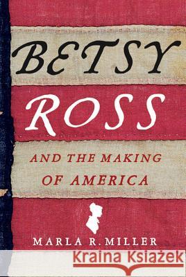 Betsy Ross and the Making of America Marla R. Miller 9780312576226 St. Martin's Griffin - książka
