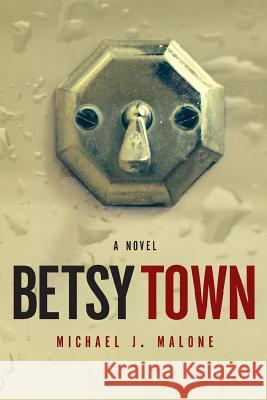 Betsy Town Michael J. Malone 9780985632861 Well Lit Books - książka