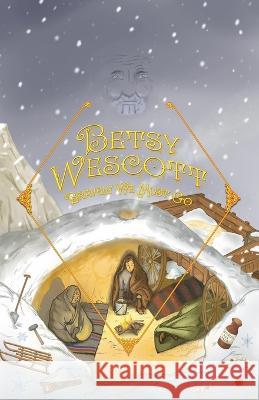 Betsy Wescott - Bravely We Must Go Aaron R Neumann 9781734561340 Lunchbreak Books - książka