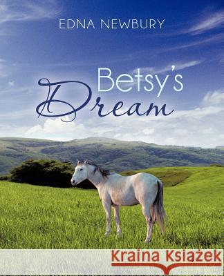 Betsy's Dream Edna Newbury 9781466965188 Trafford Publishing - książka