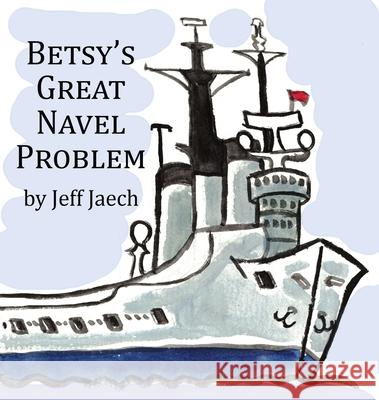 Betsy's Great Navel Problem Lisa Jaech Jeffrey Jaech 9781948956024 Eggseed Press - książka