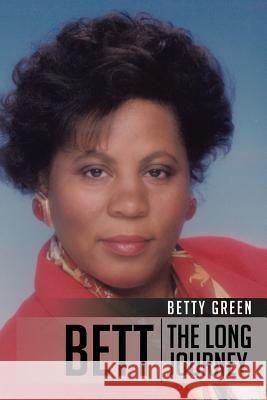 Bett: The Long Journey Betty Green 9781504968195 Authorhouse - książka