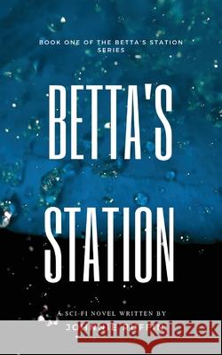 Betta's Station: Book One of the Betta's Station Series Ruffin Johnnie 9781087861777 Ruffin Apps - książka