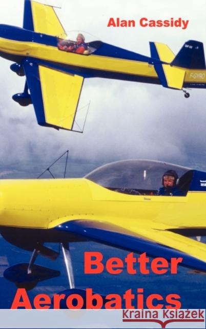 Better Aerobatics Alan Charles Cassidy 9780954481407 Freestyle Aviation - książka