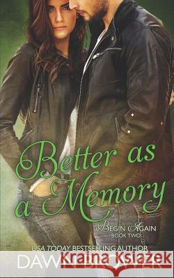 Better as a Memory Dawn Brower 9781724599834 Createspace Independent Publishing Platform - książka