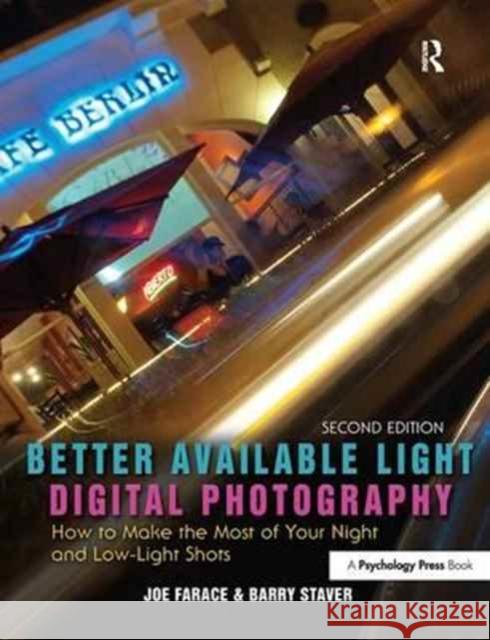 Better Available Light Digital Photography: How to Make the Most of Your Night and Low-Light Shots Joe Farace Barry Staver 9781138162563 Focal Press - książka