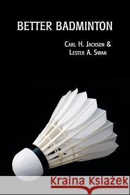 Better Badminton (Reprint Edition) Carl H. Jackson Lester a. Swan Evelyn Hawkins 9781616462307 Coachwhip Publications - książka