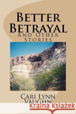 Better Betrayal Cari Lynn Vaughn 9781533240491 Createspace Independent Publishing Platform - książka