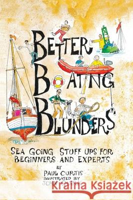 Better Boating Blunders: Sea Going Stuff Ups for Beginners and Experts Paul Curtis 9780645248708 Rose Publishing (CA) - książka