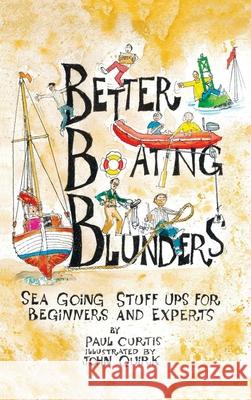 Better Boating Blunders: Sea Going Stuff Ups for Beginners and Experts Paul Curtis 9780645248715 Rose Publishing (CA) - książka