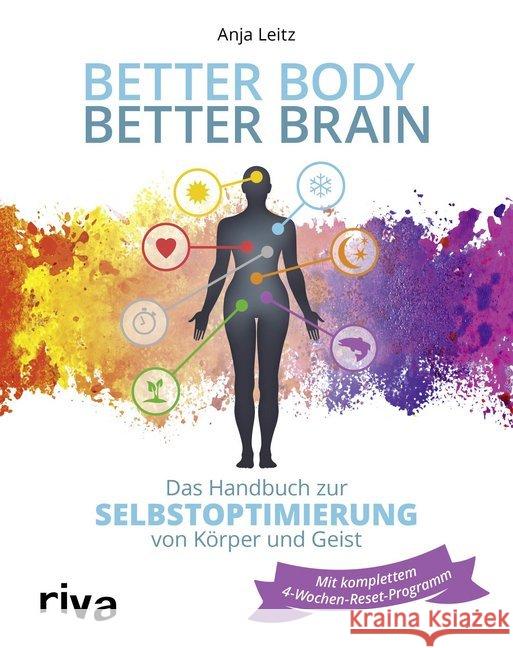 Better Body - Better Brain : Das Handbuch zur Selbstoptimierung von Körper und Geist. Mit kompletten 4-Wochen-Reset-Programm Leitz, Anja 9783868837988 Riva - książka
