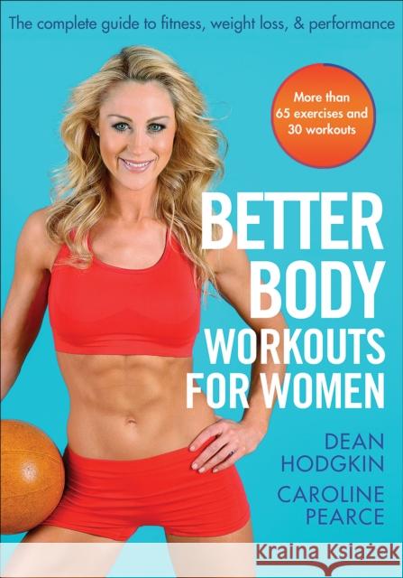 Better Body Workouts for Women Dean Hodgkin Caroline Pearce 9781450432764 Human Kinetics Publishers - książka