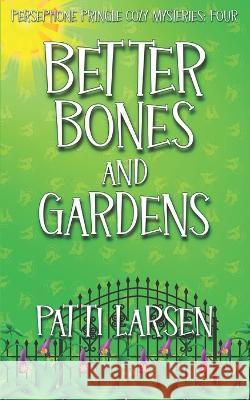 Better Bones and Gardens Patti Larsen 9781989925799 Mayhem and Murder, Ink - książka