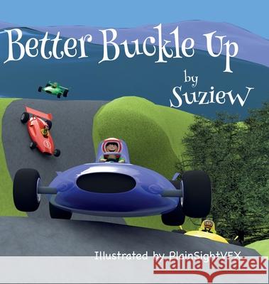 Better Buckle Up: A picture book to make car safety fun W, Suzie 9781913422059 Beresford Publishing House - książka