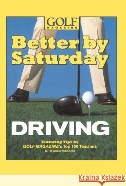 Better by Saturday Driving: Featuring Tips by Golf Magazine's Top 100 Teachers Greg Midland Golf Magazine 9780446532570 Warner Books - książka