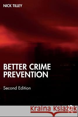 Better Crime Prevention Nick (UCL Jill Dando Institute of Crime Science, UK) Tilley 9780367404369 Taylor & Francis Ltd - książka