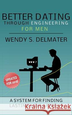 Better Dating Through Engineering for Men Wendy S. Delmater Brian Thies 9780988532311 Abyss & Apex - książka