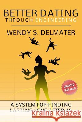 Better Dating Through Engineering: For Women Wendy S. Delmater 9780988532304 Abyss & Apex - książka