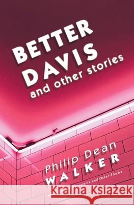 Better Davis and Other Stories Philip Dean Walker 9781941960158 Squares & Rebels - książka