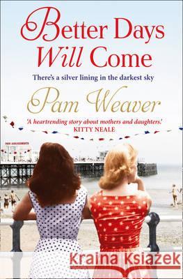 Better Days Will Come Pam Weaver 9781847562685 HarperCollins Publishers - książka