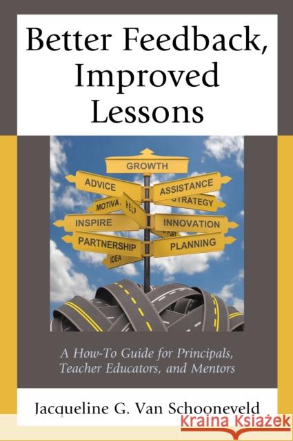 Better Feedback, Improved Lessons: A How-To Guide for Principals, Teacher Educators, and Mentors Jacqueline G. Va 9781475835793 Rowman & Littlefield Publishers - książka