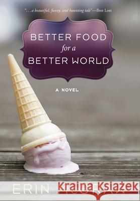 Better Food for a Better World Erin McGraw 9781639820016 Slant Books - książka