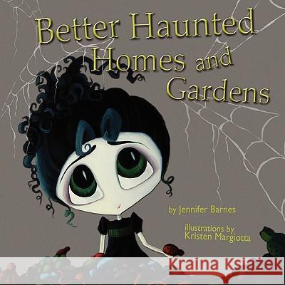 Better Haunted Homes and Gardens Jennifer C. Barnes Kristen Margiotta 9781933293813 Imaginary Books - książka