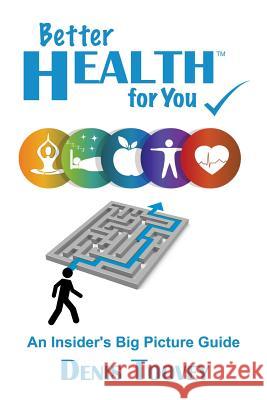 Better Health for You: An Insider's Big Picture Guide Denis Toovey 9780473295424 Denis Toovey - książka