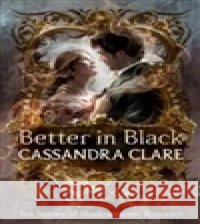 Better in Black Cassandra Clareová 9781529533163 Walker Books - książka