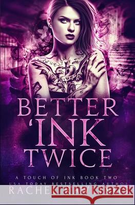 Better 'Ink Twice: A Touch Of Ink Novel Rachel Rawlings 9781655026690 Independently Published - książka