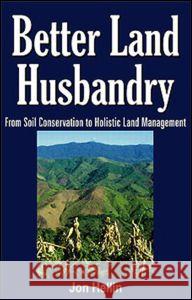 Better Land Husbandry: From Soil Conservation to Holistic Land Management  9781578082445 Science Publishers,U.S. - książka