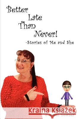 Better Late Than Never: Stories of Me and She Nansii Downer 9780615579900 Hometown Community Press - książka