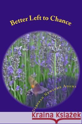 Better Left to Chance Deborah Newsome Adams 9781499628838 Createspace Independent Publishing Platform - książka