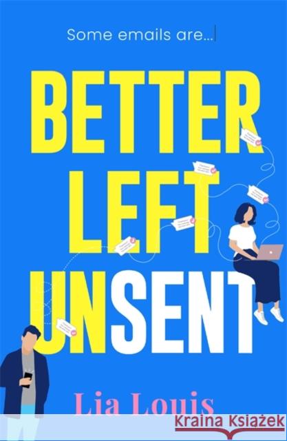 Better Left Unsent: The hilarious new romcom from international bestselling author Lia Louis 9781804182734 Bonnier Books Ltd - książka