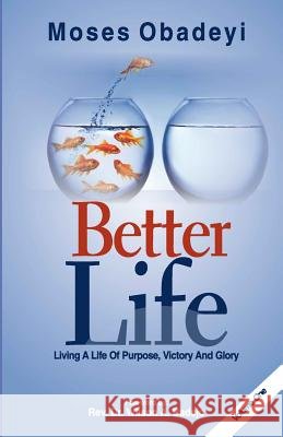 Better Life Moses Obadeyi 9781543030228 Createspace Independent Publishing Platform - książka
