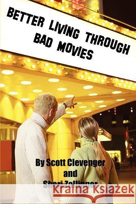 Better Living Through Bad Movies Scott Clevenger Sheri Zollinger 9780595400232 iUniverse - książka