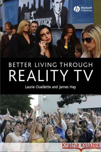 Better Living Through Reality TV: Television and Post-Welfare Citizenship Hay, James 9781405134408 Blackwell Publishers - książka