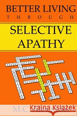 Better Living Through Selective Apathy Alexander 9781087900278 Indy Pub - książka
