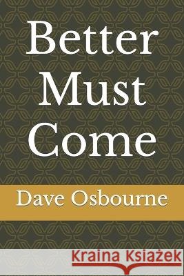 Better Must Come Dave Osbourne   9798396520967 Independently Published - książka