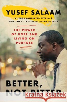 Better, Not Bitter: The Power of Hope and Living on Purpose Yusef Salaam 9781538704998 Grand Central Publishing - książka